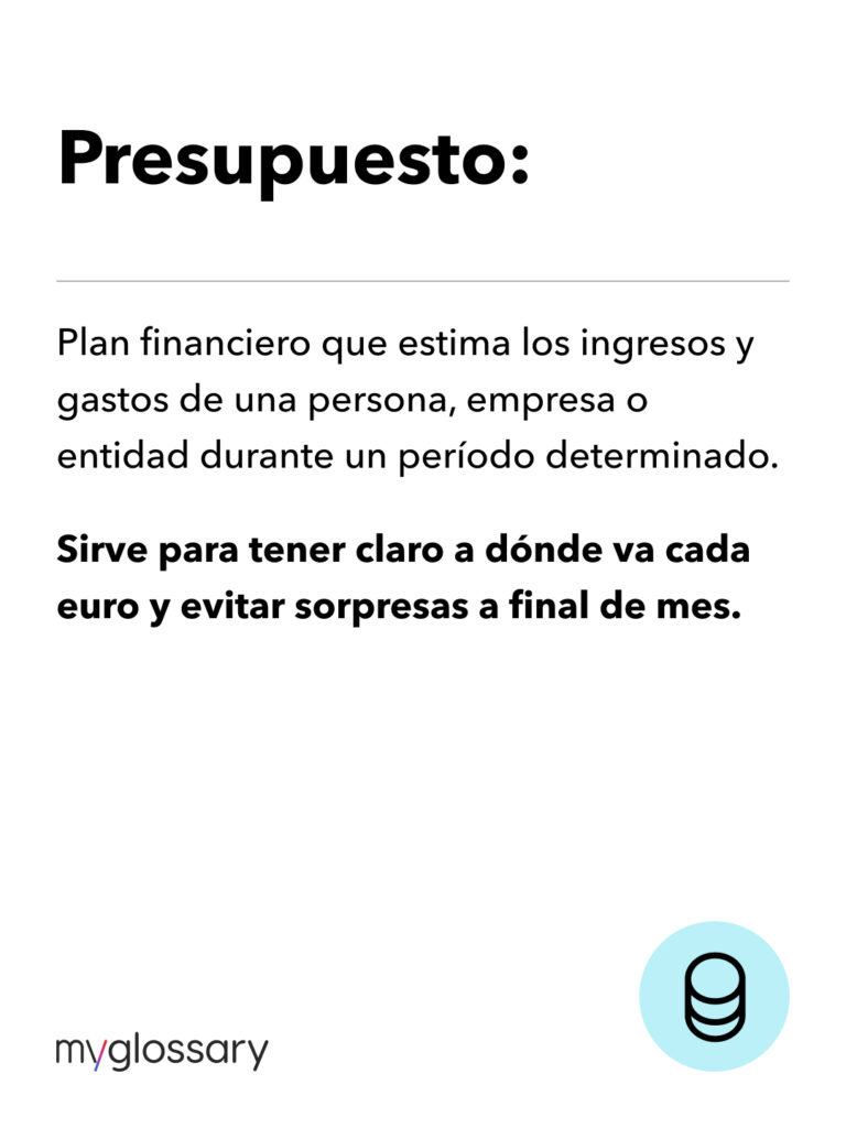 Plan financiero que estima los ingresos y gastos de una persona, empresa o entidad durante un período determinado. Sirve para tener claro a dónde va cada euro y evitar sorpresas a final de mes.